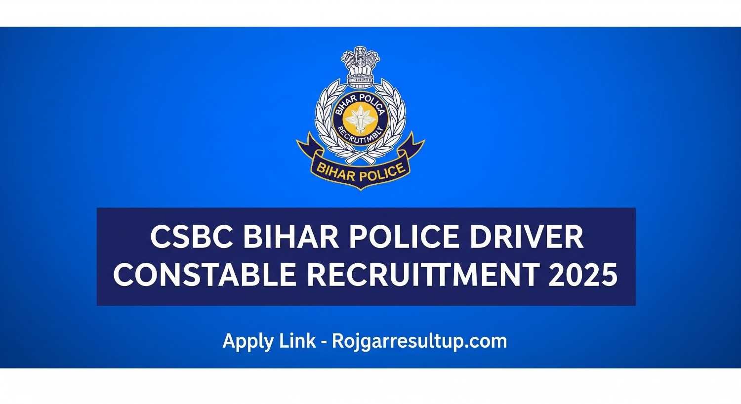 CSBC Bihar Police Driver Constable Recruitment 2025